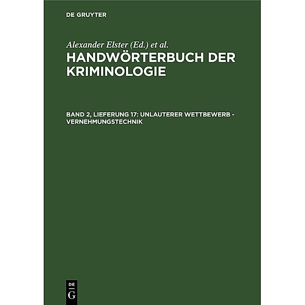 Handwörterbuch der Kriminologie / Band 2, Lieferung 17 / Unlauterer Wettbewerb - Vernehmungstechnik