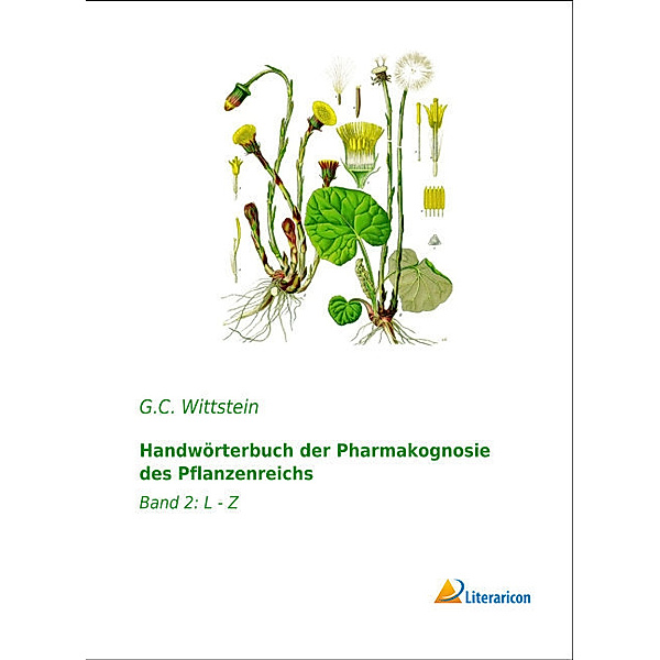 Handwörterbuch der Pharmakognosie des Pflanzenreichs, G. C. Wittstein