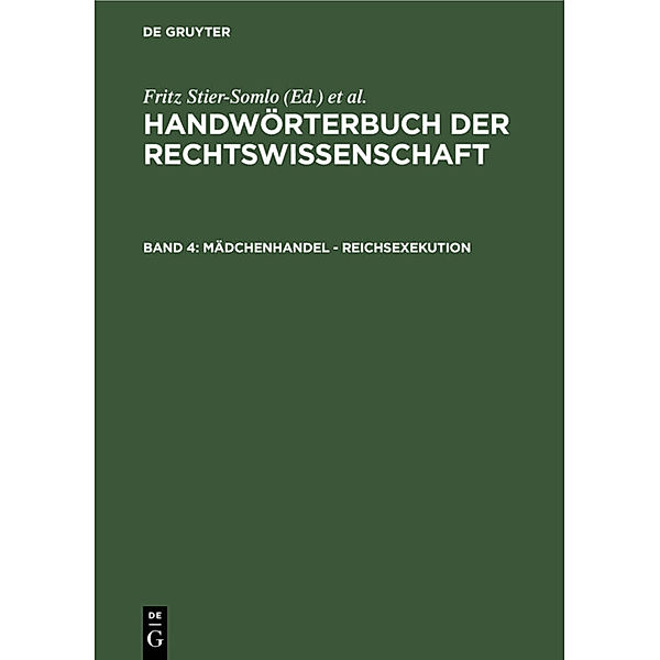 Handwörterbuch der Rechtswissenschaft / Band 4 / Mädchenhandel - Reichsexekution