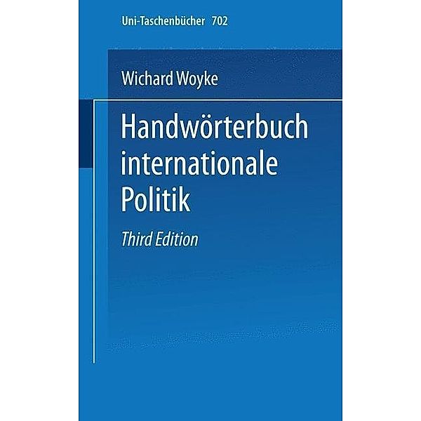 Handwörterbuch Internationale Politik / Uni-Taschenbücher Bd.702, Wichard Woyke