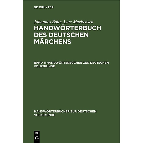 Handwörterbücher zur deutschen Volkskunde / Johannes Bolte; Lutz Mackensen: Handwörterbuch des deutschen Märchens. Band 1, Johannes Bolte, Lutz Mackensen