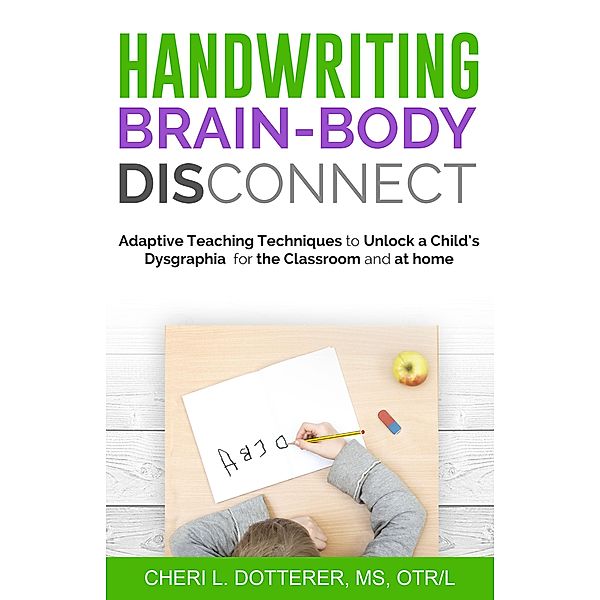 Handwriting Brain Body DisConnect, Cheri L Dotterer