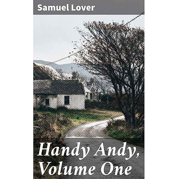 Handy Andy, Volume One, Samuel Lover