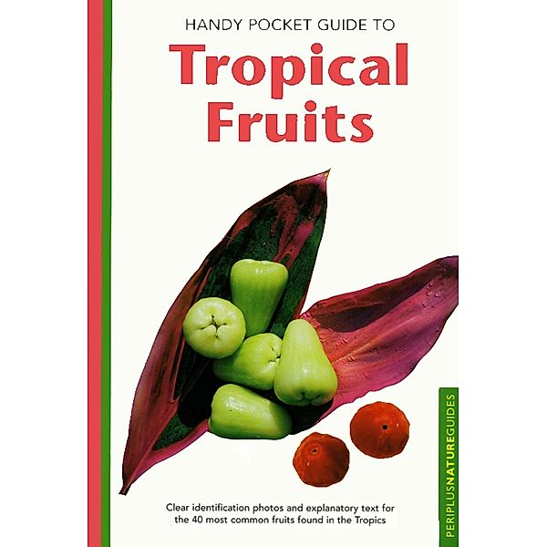 Handy Pocket Guide to Tropical Fruits / Handy Pocket Guides, Wendy Hutton