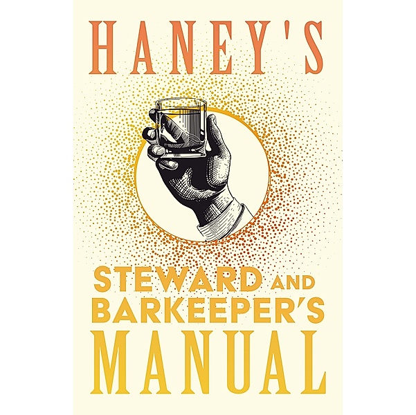 Haney's Steward and Barkeeper's Manual / The Art of Vintage Cocktails
