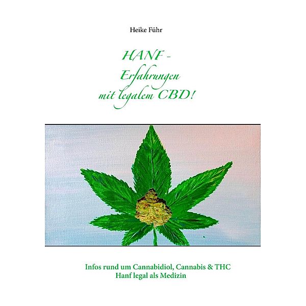 Hanf - Erfahrungen mit CBD!, Heike Führ