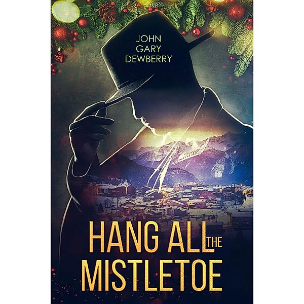 Hang All The Mistletoe, John Gary Dewberry