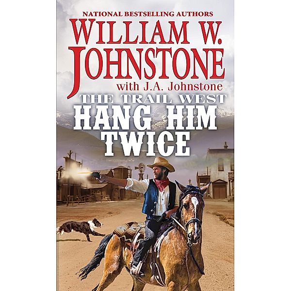 Hang Him Twice / The Trail West Bd.3, William W. Johnstone, J. A. Johnstone