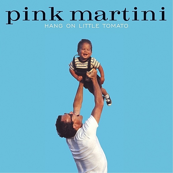 Hang On Little Tomato, Pink Martini