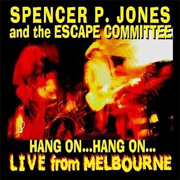 Hang On...Live From Melbourne, Spencer P.& The Escape Committee Jones