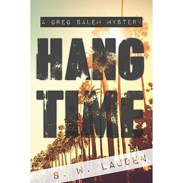 Hang Time / A Greg Salem Mystery, S. W. Lauden