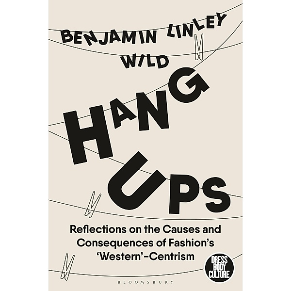 Hang-Ups / Dress, Body, Culture, Benjamin Linley Wild