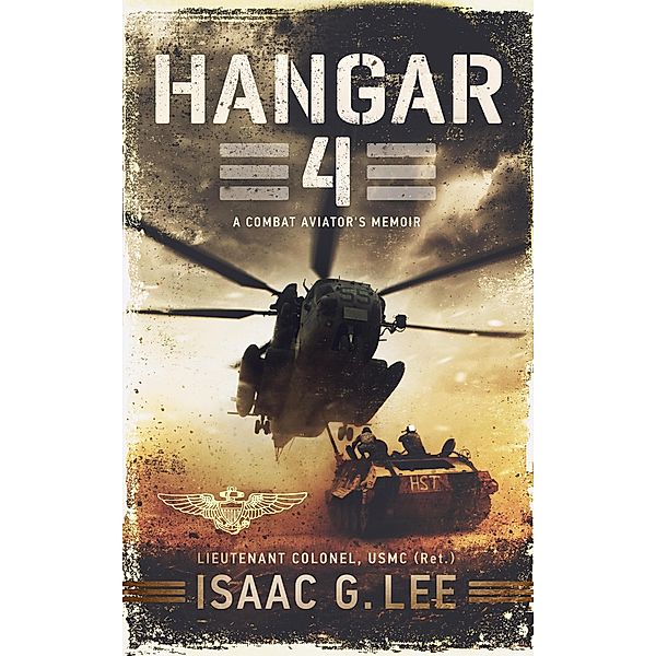 Hangar 4: A Combat Aviator's Memoir, Isaac G. Lee