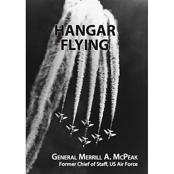 Hangar Flying, General Merrill A. McPeak