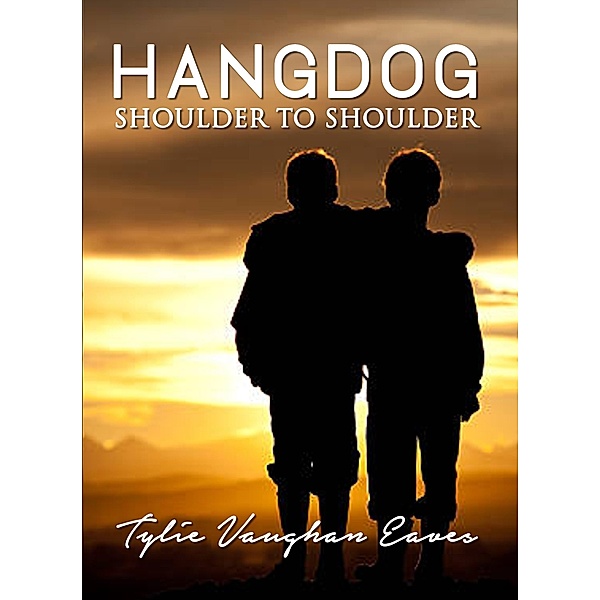 Hangdog: Shoulder to Shoulder, Tylie Vaughan Eaves