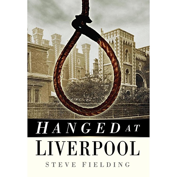 Hanged at Liverpool, Steve Fielding