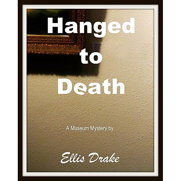 Hanged to Death: A Museum Mystery, Ellis Drake