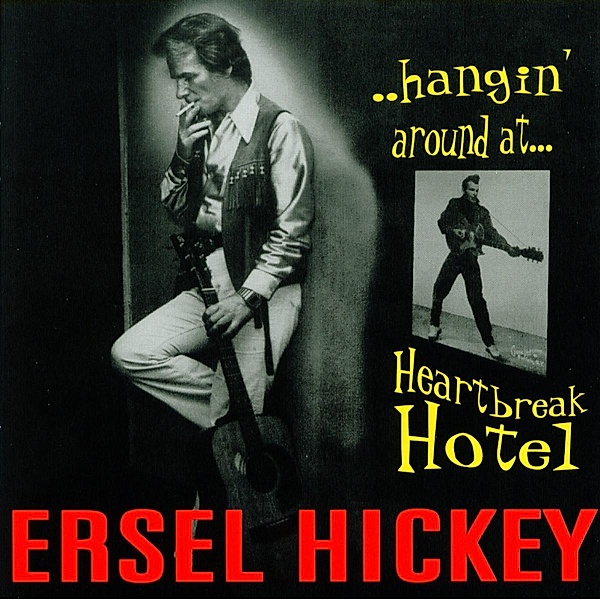 Hangin' Around At Heartbreak Hotel, Ersel Hickey