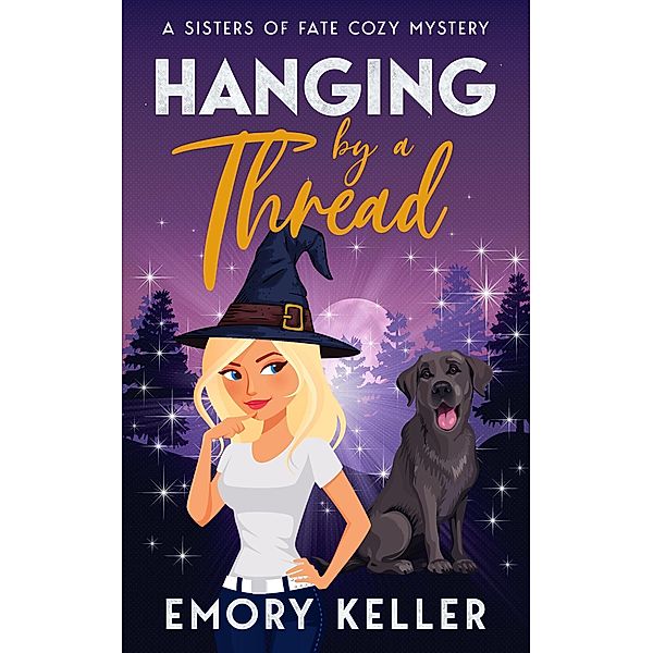 Hanging by a Thread (The Sisters of Fate Paranormal Cozy Mysteries, #1) / The Sisters of Fate Paranormal Cozy Mysteries, Emory Keller