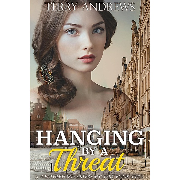 Hanging by a Threat (Weatherford Sisters Mystery, #2) / Weatherford Sisters Mystery, Terry Andrews