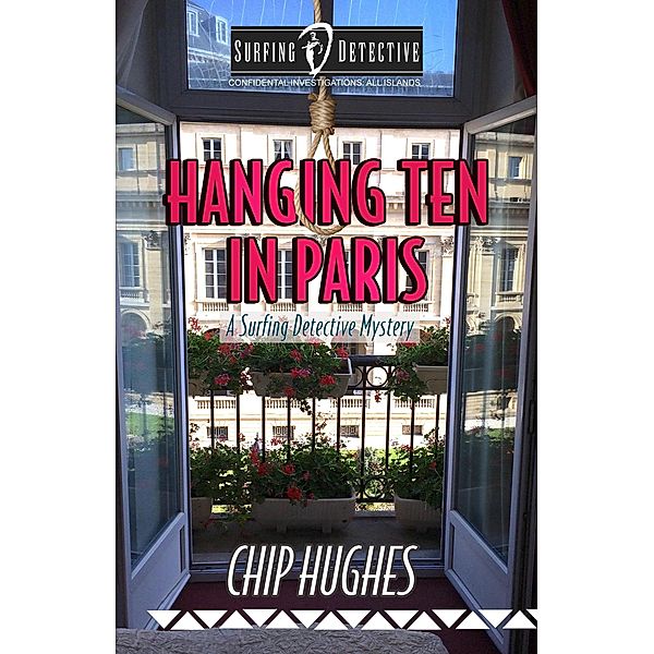 Hanging Ten in Paris (Surfing Detective Mystery Series) / Surfing Detective Mystery Series, Chip Hughes
