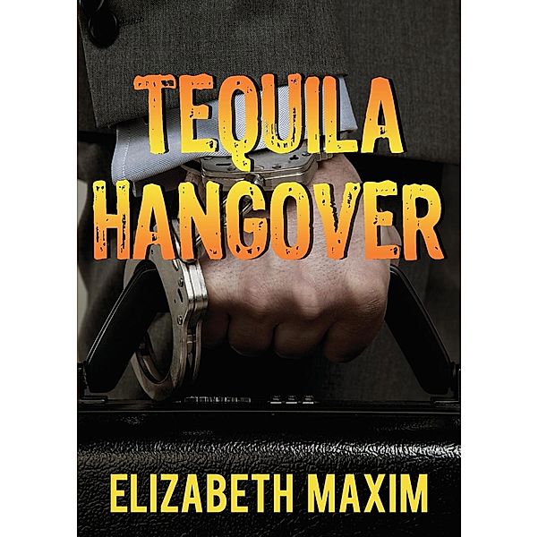 Hangover: Tequila Hangover, Elizabeth Maxim