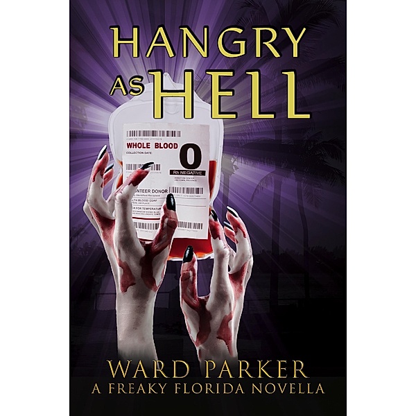 Hangry as Hell: A humorous paranormal novella (Freaky Florida Humorous Paranormal Mysteries, #0) / Freaky Florida Humorous Paranormal Mysteries, Ward Parker