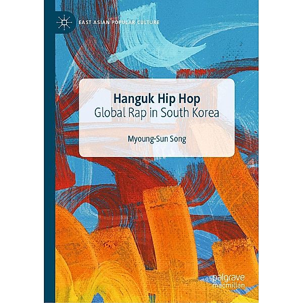 Hanguk Hip Hop / East Asian Popular Culture, Myoung-Sun Song