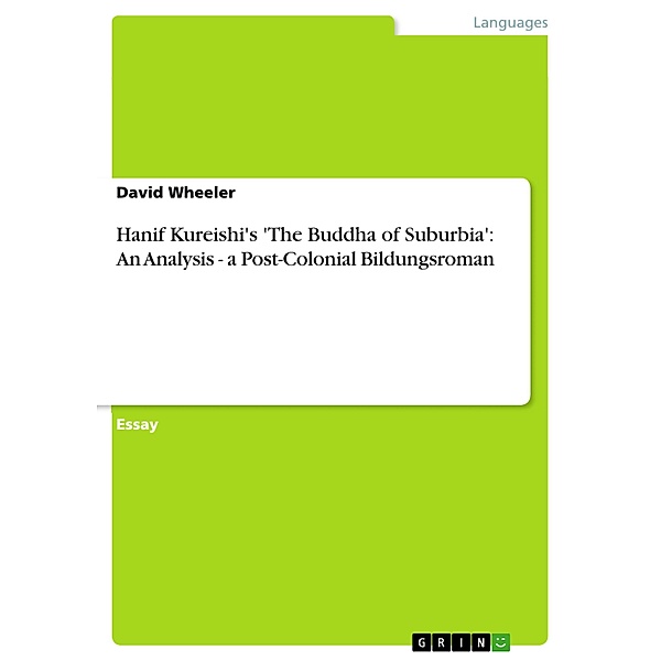 Hanif Kureishi's 'The Buddha of Suburbia': An Analysis - a Post-Colonial Bildungsroman, David Wheeler