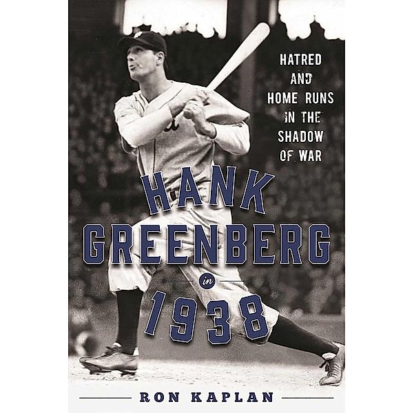 Hank Greenberg in 1938, Ron Kaplan