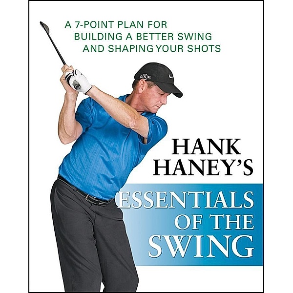 Hank Haney's Essentials of the Swing, Hank Haney