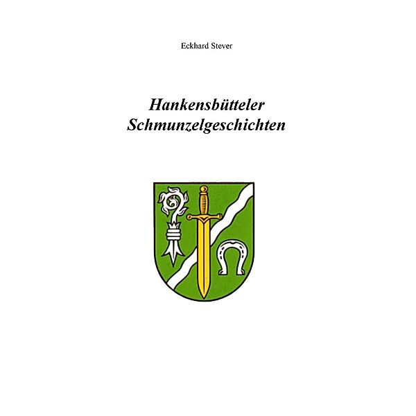 Hankensbütteler Schmunzelgeschichten, Eckhard Stever