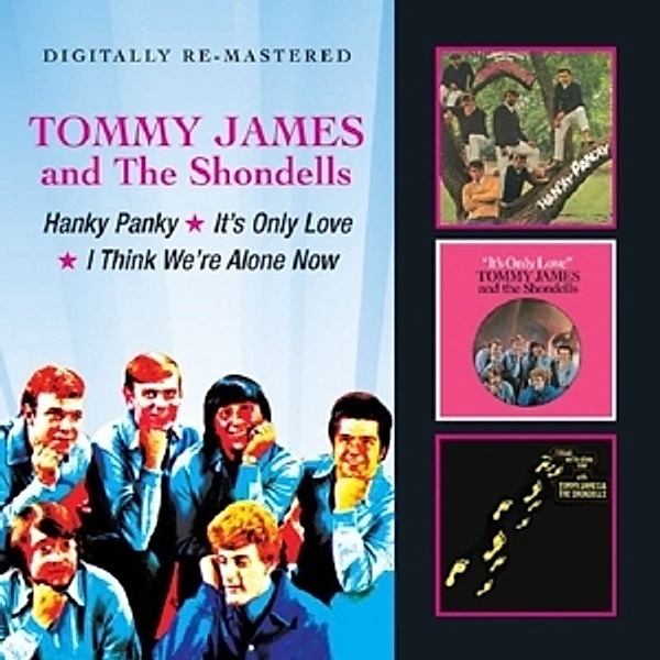 Hanky Panky/It'S Only Love/I Think We'Re Alone Now, Tommy & Shondells James