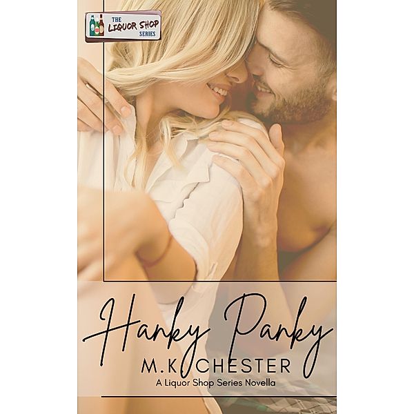 Hanky Panky (The Liquor Shop Series) / The Liquor Shop Series, M. K. Chester