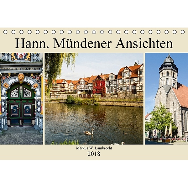 Hann. Mündener Ansichten (Tischkalender 2018 DIN A5 quer) Dieser erfolgreiche Kalender wurde dieses Jahr mit gleichen Bi, Markus W. Lambrecht