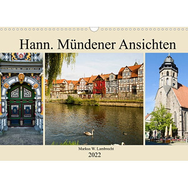 Hann. Mündener Ansichten (Wandkalender 2022 DIN A3 quer), Markus W. Lambrecht