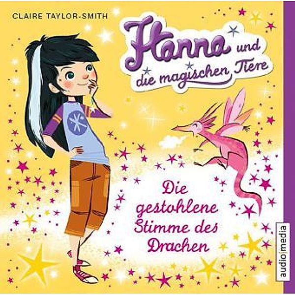 Hanna und die magischen Tiere - 1 - Die gestohlene Stimme des Drachen, Claire Taylor-Smith