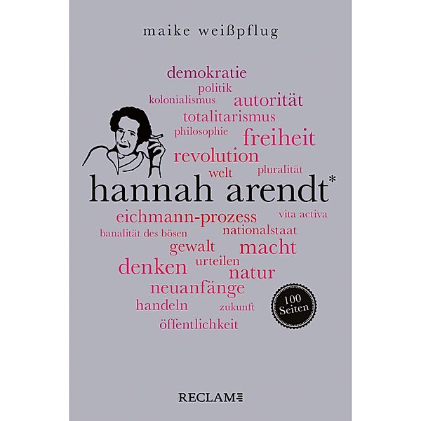 Hannah Arendt. 100 Seiten / Reclam 100 Seiten, Maike Weisspflug