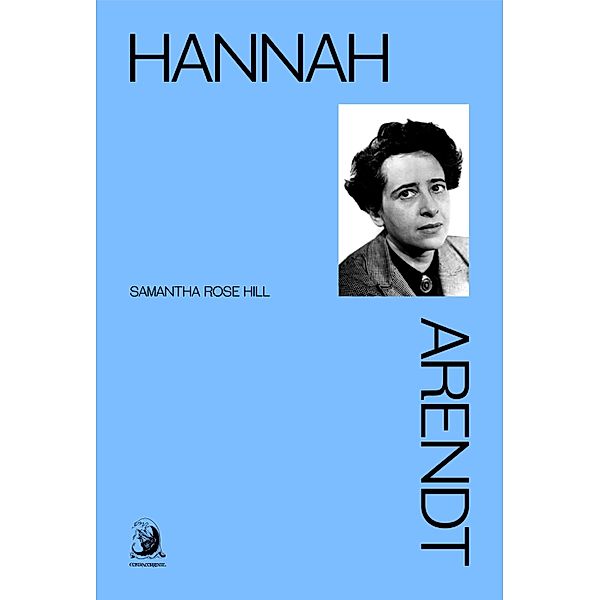 Hannah Arendt, Samantha Rose Hill