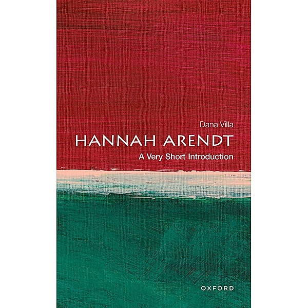 Hannah Arendt: A Very Short Introduction / Very Short Introductions, Dana Villa