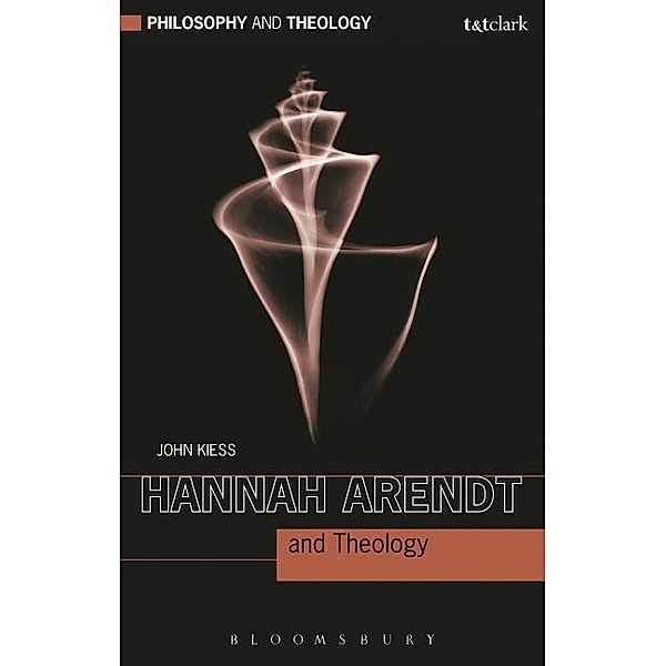 Hannah Arendt and Theology, John Kiess