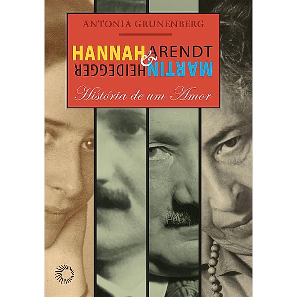 Hannah Arendt e Martin Heidegger / Perspectivas, Antonia Grunenberg