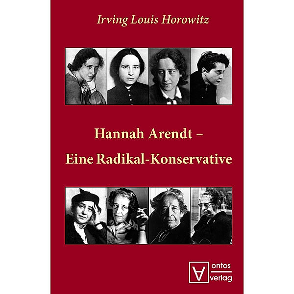 Hannah Arendt - Eine Radikal-Konservative, Irving Louis Horowitz