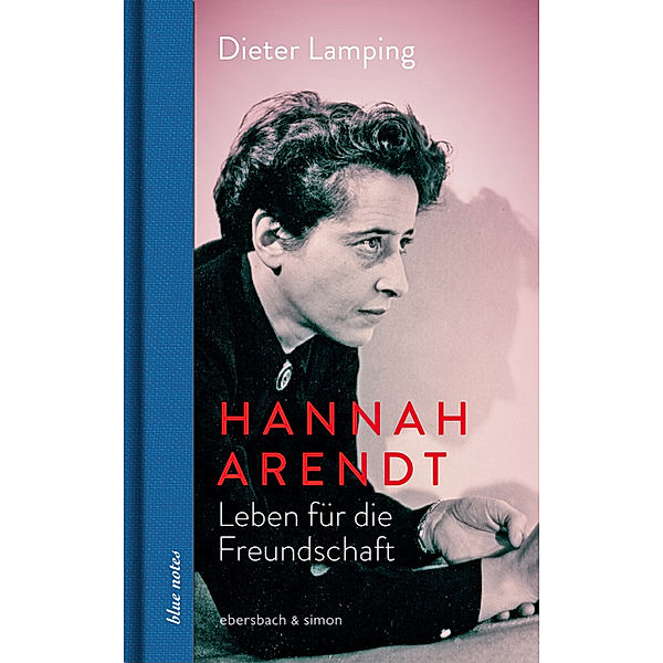 Hannah Arendt. Leben für die Freundschaft, Dieter Lamping