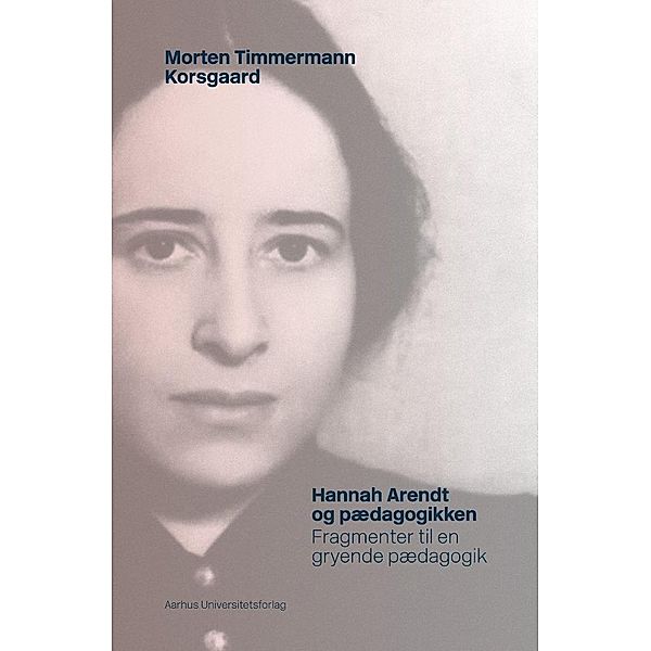 Hannah Arendt og pædagogikken, Morten Timmermann Korsgaard