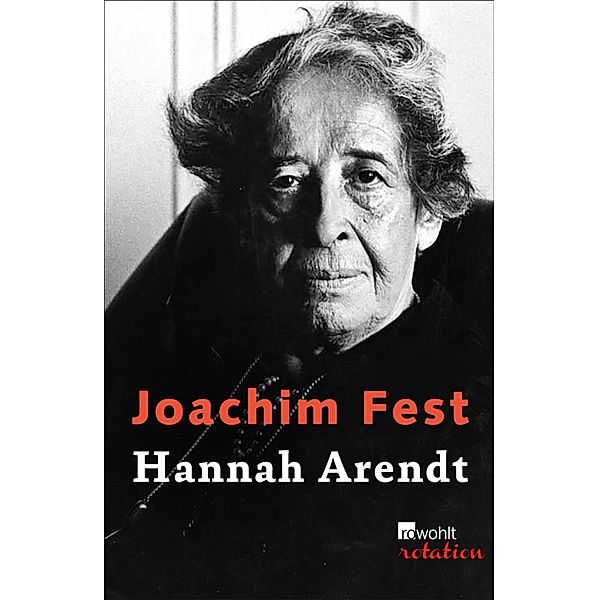 Hannah Arendt / Rowohlt Rotation, Joachim Fest
