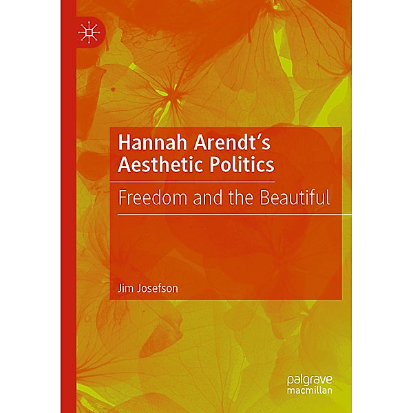 Hannah Arendt's Aesthetic Politics, Jim Josefson