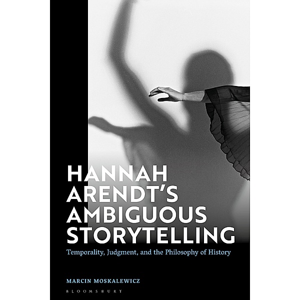 Hannah Arendt's Ambiguous Storytelling, Marcin Moskalewicz