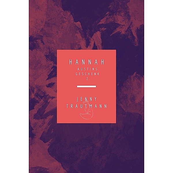 Hannah: Austins Geschenk / Hannah Bd.2, Jenny Trautmann
