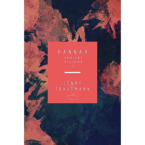 Hannah: Damions Dilemma / Hannah Bd.1, Jenny Trautmann